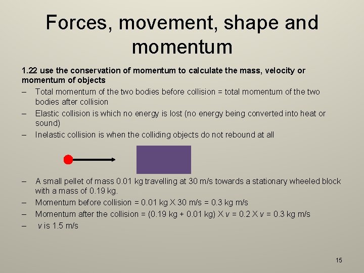 Forces, movement, shape and momentum 1. 22 use the conservation of momentum to calculate