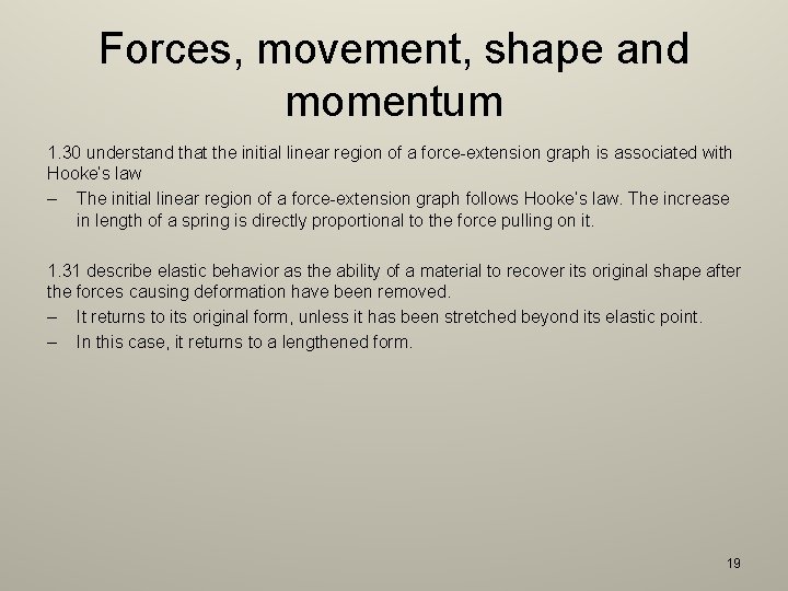 Forces, movement, shape and momentum 1. 30 understand that the initial linear region of