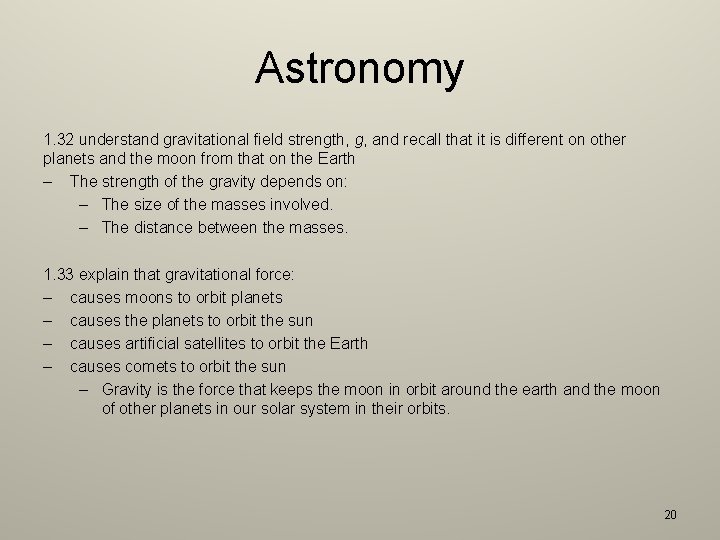 Astronomy 1. 32 understand gravitational field strength, g, and recall that it is different