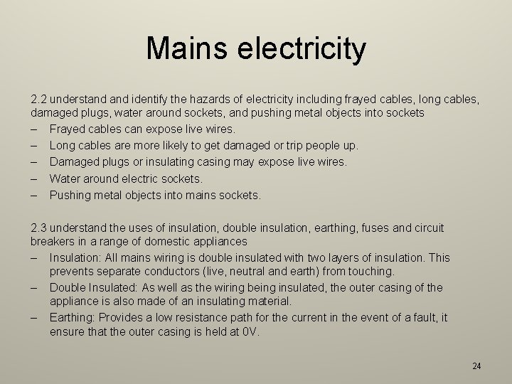 Mains electricity 2. 2 understand identify the hazards of electricity including frayed cables, long