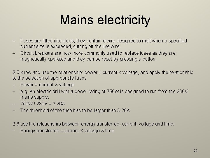 Mains electricity – – Fuses are fitted into plugs, they contain a wire designed