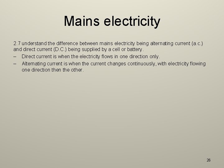 Mains electricity 2. 7 understand the difference between mains electricity being alternating current (a.