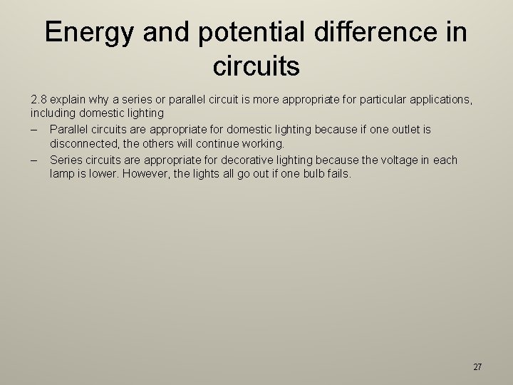 Energy and potential difference in circuits 2. 8 explain why a series or parallel