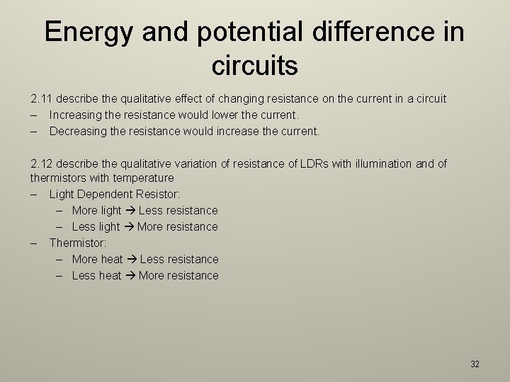 Energy and potential difference in circuits 2. 11 describe the qualitative effect of changing
