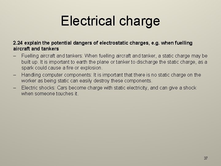 Electrical charge 2. 24 explain the potential dangers of electrostatic charges, e. g. when