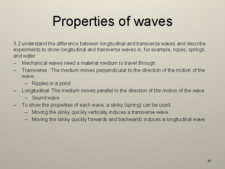 Properties of waves 3. 2 understand the difference between longitudinal and transverse waves and