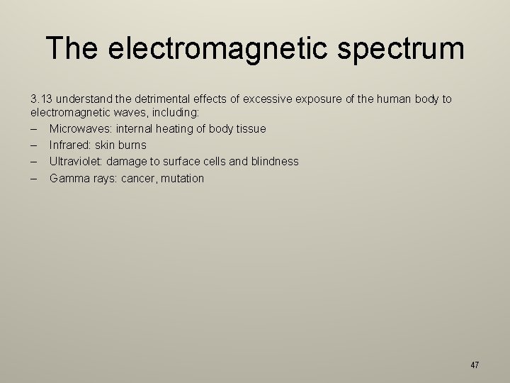 The electromagnetic spectrum 3. 13 understand the detrimental effects of excessive exposure of the