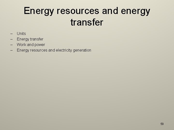 Energy resources and energy transfer – – Units Energy transfer Work and power Energy
