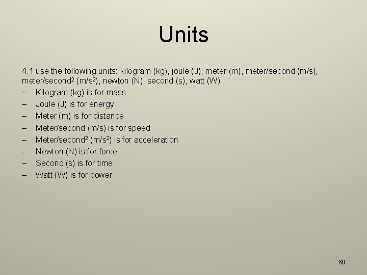 Units 4. 1 use the following units: kilogram (kg), joule (J), meter (m), meter/second