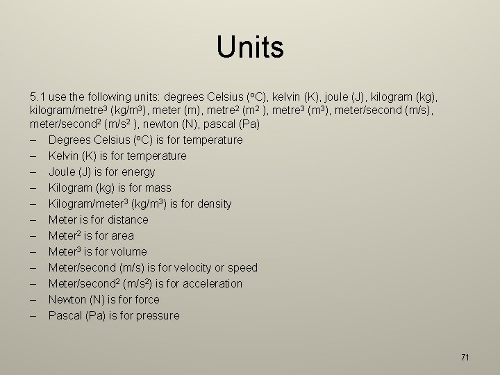 Units 5. 1 use the following units: degrees Celsius (o. C), kelvin (K), joule