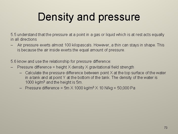 Density and pressure 5. 5 understand that the pressure at a point in a