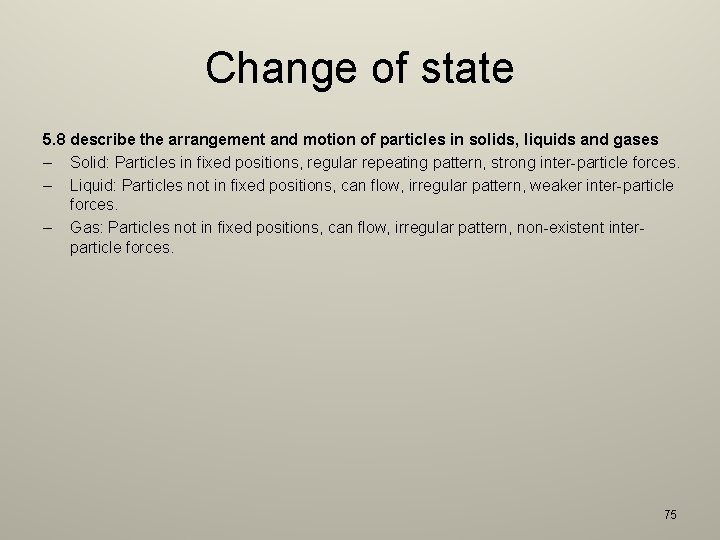 Change of state 5. 8 describe the arrangement and motion of particles in solids,