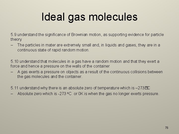 Ideal gas molecules 5. 9 understand the significance of Brownian motion, as supporting evidence