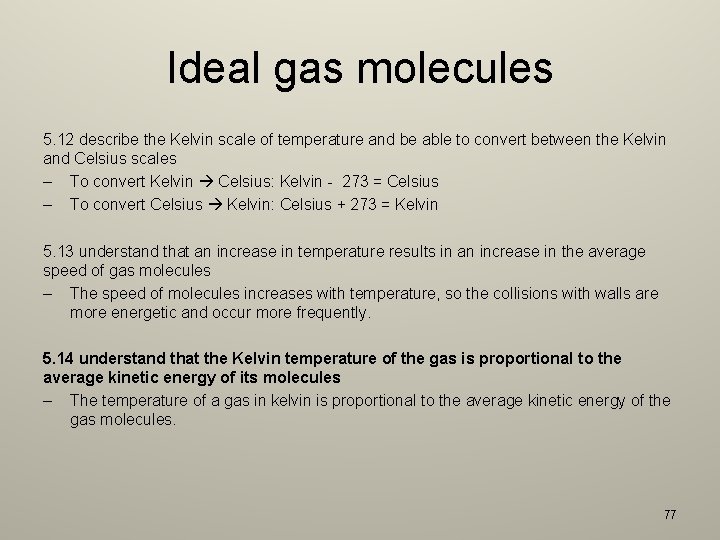 Ideal gas molecules 5. 12 describe the Kelvin scale of temperature and be able