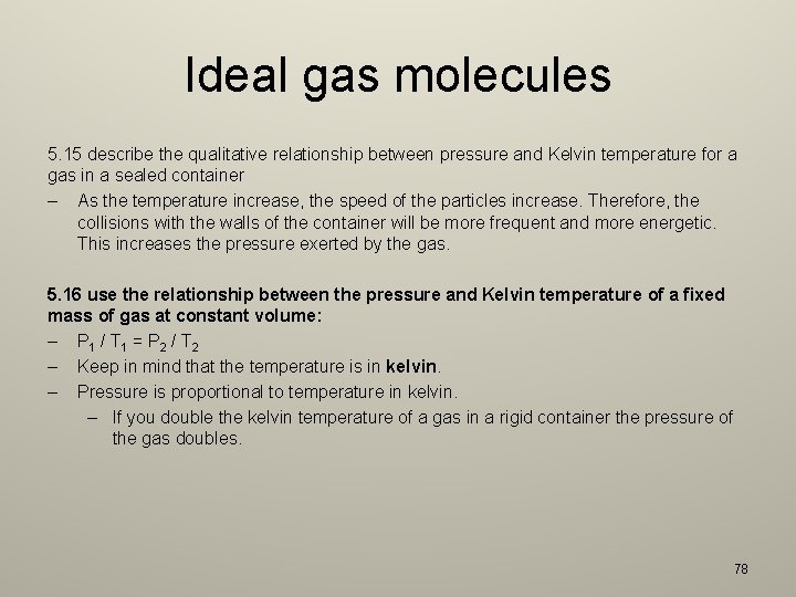 Ideal gas molecules 5. 15 describe the qualitative relationship between pressure and Kelvin temperature