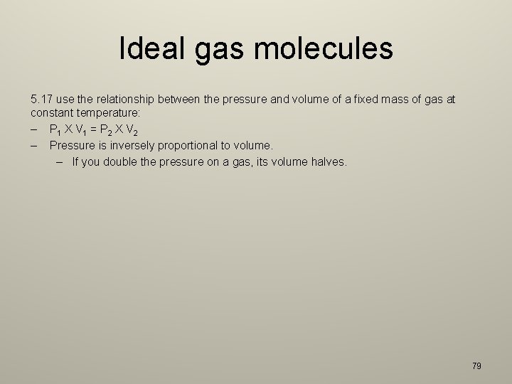 Ideal gas molecules 5. 17 use the relationship between the pressure and volume of