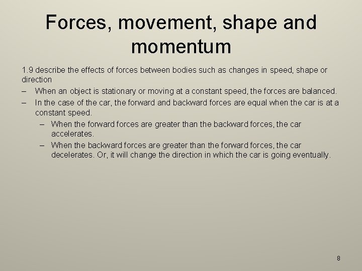 Forces, movement, shape and momentum 1. 9 describe the effects of forces between bodies