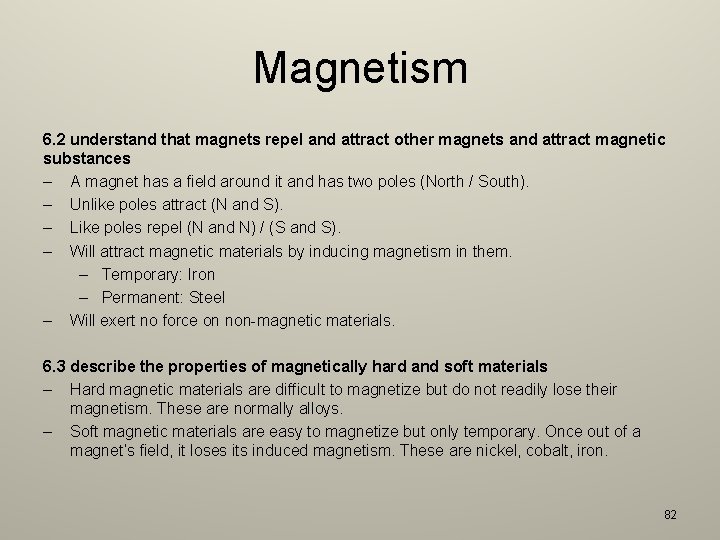 Magnetism 6. 2 understand that magnets repel and attract other magnets and attract magnetic
