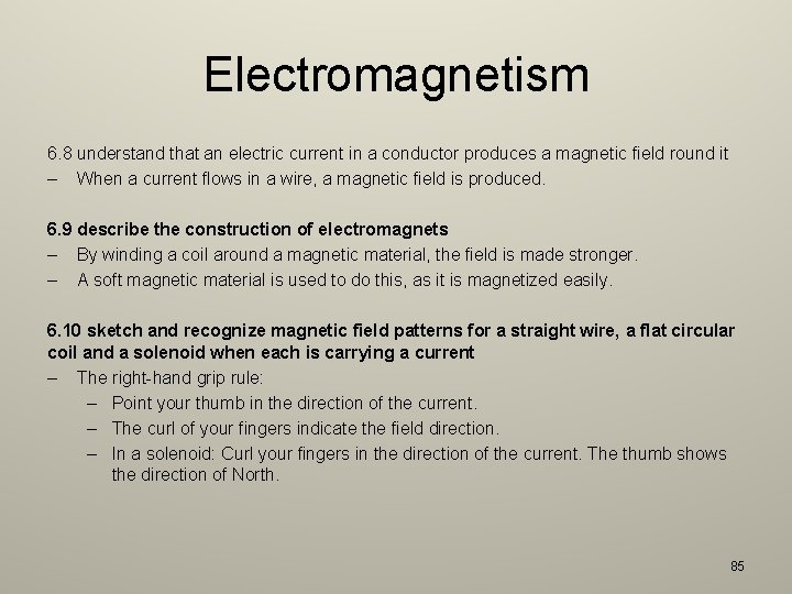 Electromagnetism 6. 8 understand that an electric current in a conductor produces a magnetic