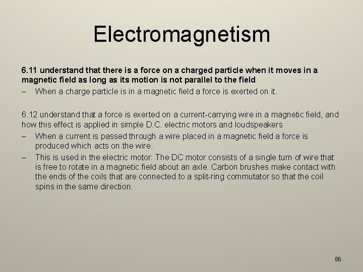 Electromagnetism 6. 11 understand that there is a force on a charged particle when