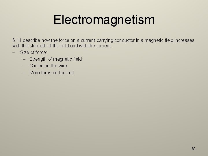 Electromagnetism 6. 14 describe how the force on a current-carrying conductor in a magnetic