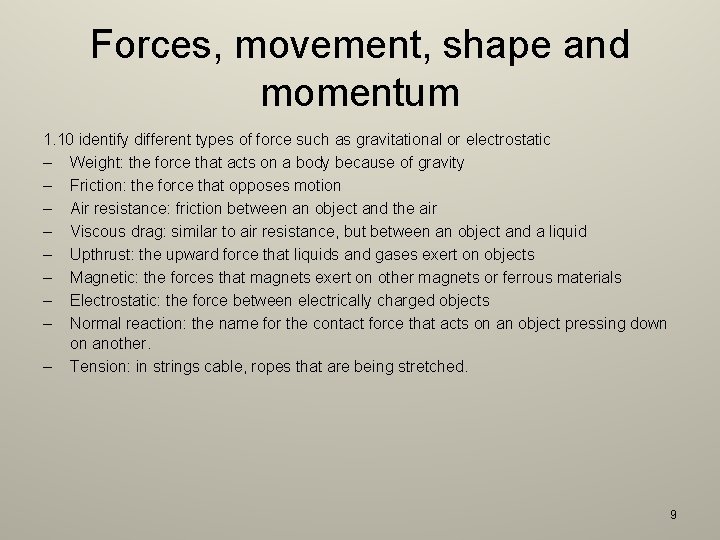 Forces, movement, shape and momentum 1. 10 identify different types of force such as
