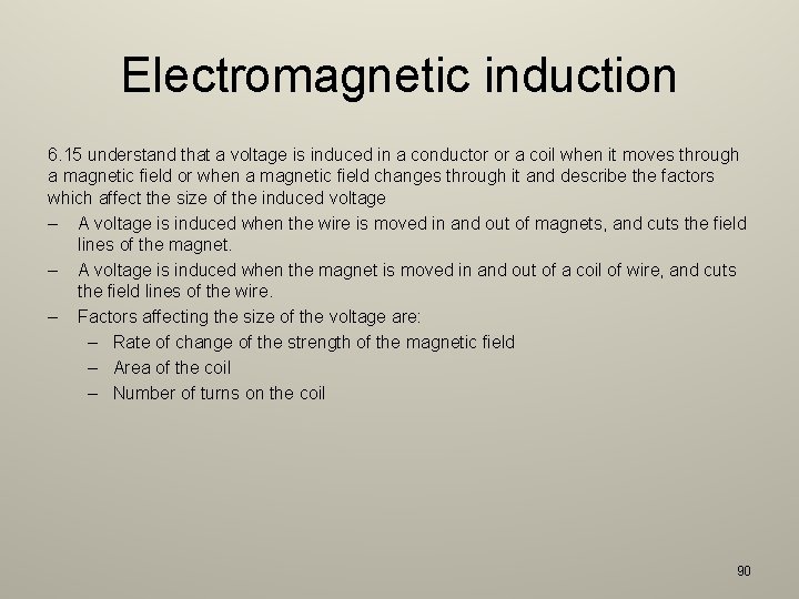 Electromagnetic induction 6. 15 understand that a voltage is induced in a conductor or