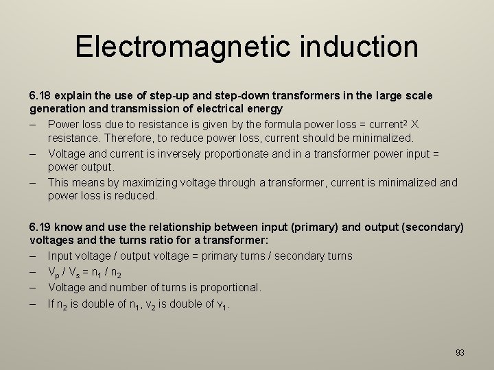 Electromagnetic induction 6. 18 explain the use of step-up and step-down transformers in the