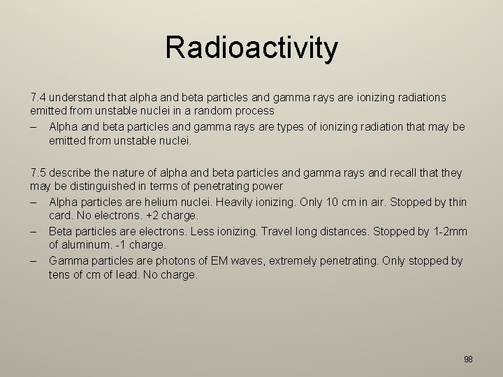 Radioactivity 7. 4 understand that alpha and beta particles and gamma rays are ionizing