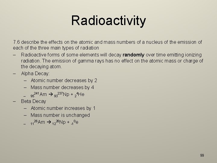 Radioactivity 7. 6 describe the effects on the atomic and mass numbers of a