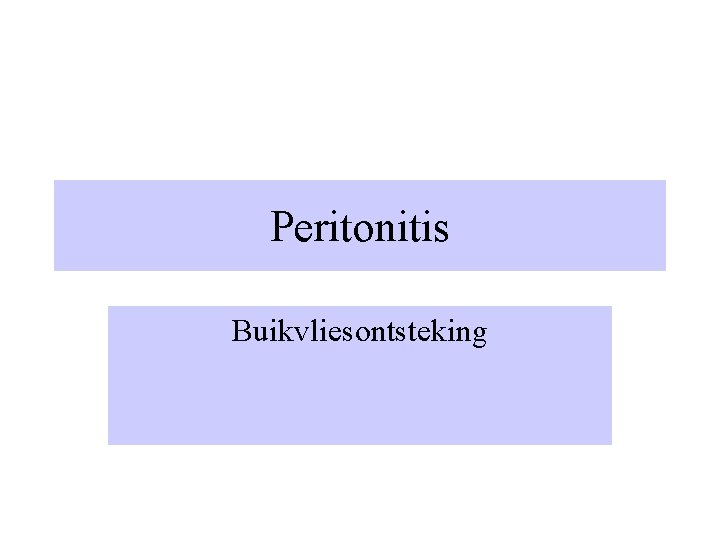 Peritonitis Buikvliesontsteking 