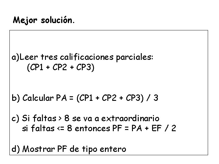 Mejor solución. a) Leer tres calificaciones parciales: (CP 1 + CP 2 + CP