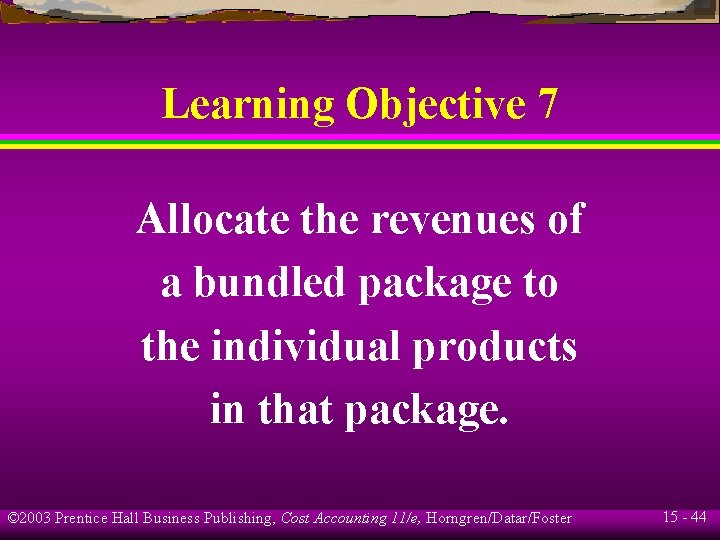 Learning Objective 7 Allocate the revenues of a bundled package to the individual products