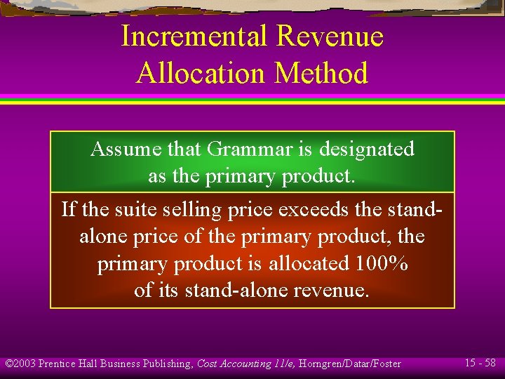 Incremental Revenue Allocation Method Assume that Grammar is designated as the primary product. If