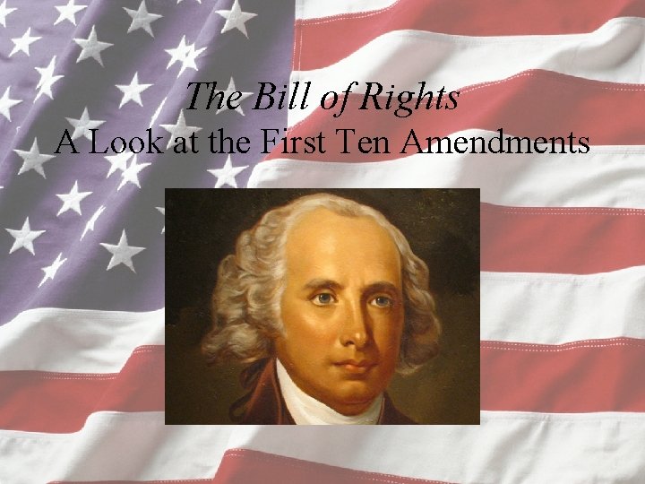 The Bill of Rights A Look at the First Ten Amendments 