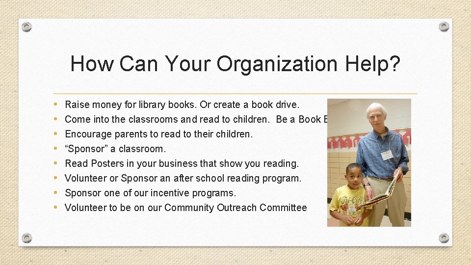 How Can Your Organization Help? • • Raise money for library books. Or create