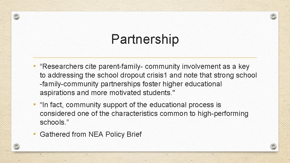 Partnership • “Researchers cite parent-family- community involvement as a key to addressing the school