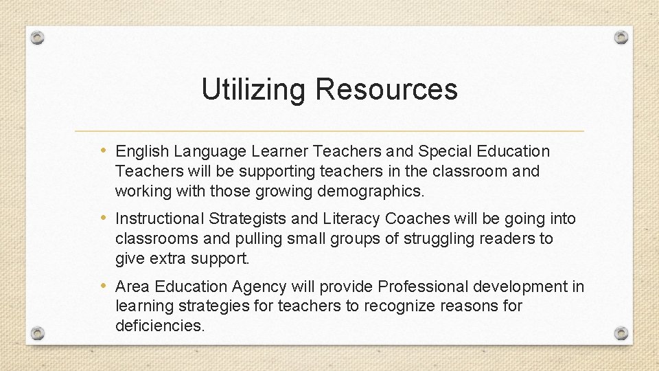 Utilizing Resources • English Language Learner Teachers and Special Education Teachers will be supporting