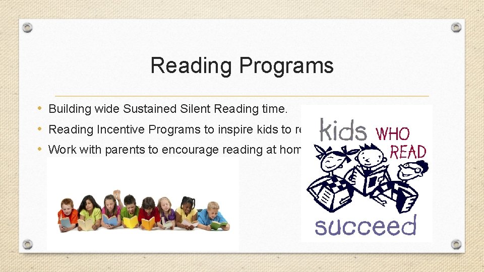 Reading Programs • Building wide Sustained Silent Reading time. • Reading Incentive Programs to