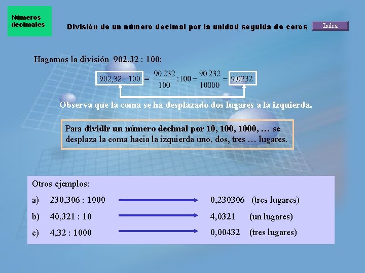 Números decimales División de un número decimal por la unidad seguida de ceros Hagamos