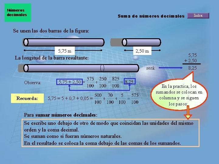 Números decimales Suma de números decimales Se unen las dos barras de la figura: