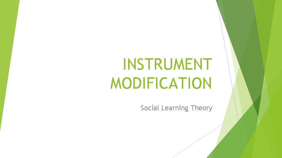 INSTRUMENT MODIFICATION Social Learning Theory 
