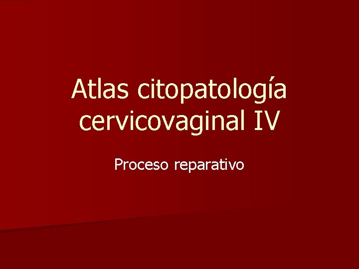Atlas citopatología cervicovaginal IV Proceso reparativo 