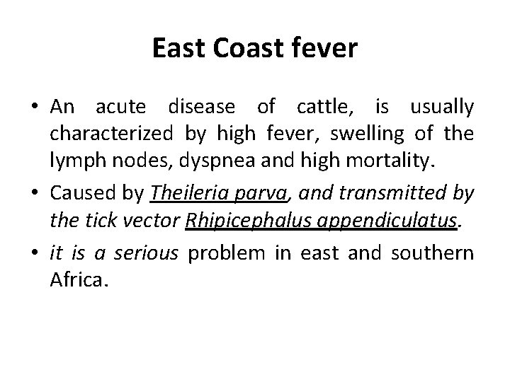 East Coast fever • An acute disease of cattle, is usually characterized by high