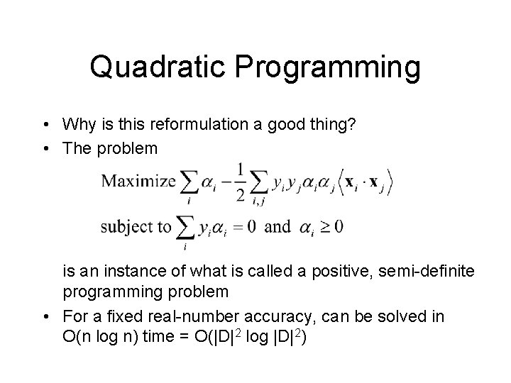 Quadratic Programming • Why is this reformulation a good thing? • The problem is