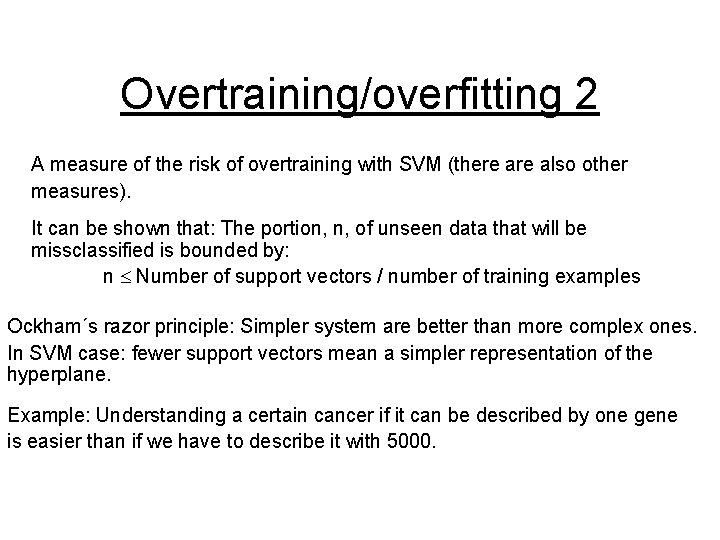 Overtraining/overfitting 2 A measure of the risk of overtraining with SVM (there also other