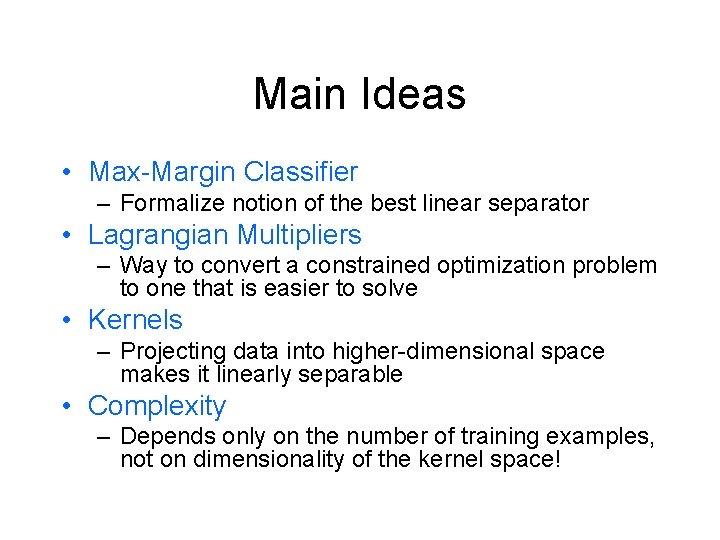 Main Ideas • Max-Margin Classifier – Formalize notion of the best linear separator •