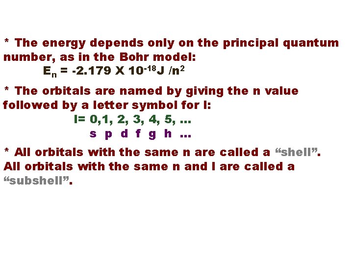 WAVE MECHANICS * The energy depends only on the principal quantum number, as in