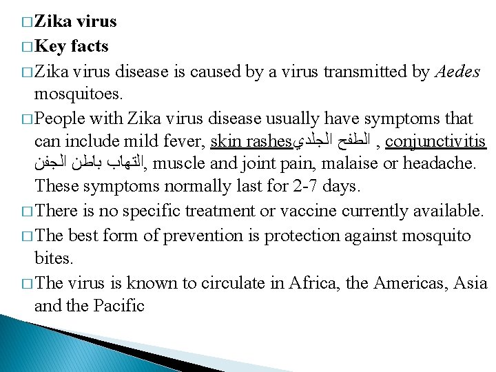 � Zika virus � Key facts � Zika virus disease is caused by a