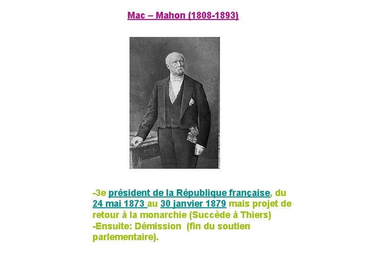 Mac – Mahon (1808 -1893) -3 e président de la République française, du 24